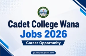 Cadet College Wana Jobs 2026 Career Opportunity