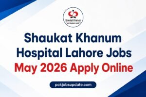 Shaukat Khanum Hospital Lahore Jobs May 2026 Apply Online