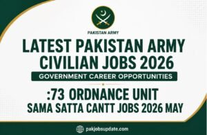 Latest Pakistan Army Civilian Jobs 2026 Government Career Opportunities :73 Ordnance Unit Sama Satta Cantt Jobs 2026 May