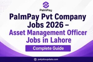 Palm Pay Pvt Company Jobs 2026 – Asset Management Officer Jobs in Lahore Complete Guide