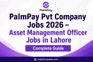 Palm Pay Pvt Company Jobs 2026 – Asset Management Officer Jobs in Lahore Complete Guide