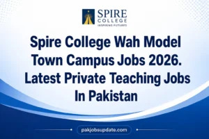 Spire College Wah Model Town Campus Jobs 2026. Latest Private Teaching Jobs In Pakistan