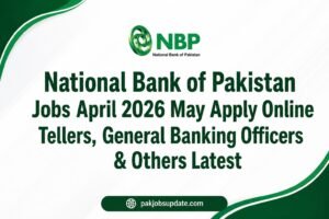 National Bank of Pakistan Jobs April 2026 May Apply Online Tellers, General Banking Officers & Others Latest
