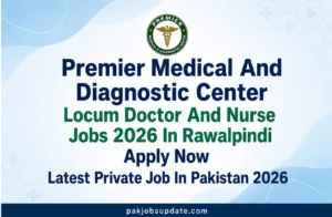 Premier Medical And Diagnostic Center Locum Doctor And Nurse Jobs 2026 In Rawalpindi Apply Now Latest Private Job In Pakistan 2026