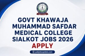 Govt Khawaja Muhammad Safdar Medical College Sialkot Jobs 2026 Apply