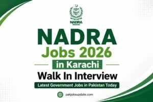 NADRA Jobs 2026 in Karachi Walk In Interview Latest Government Jobs in Pakistan Today