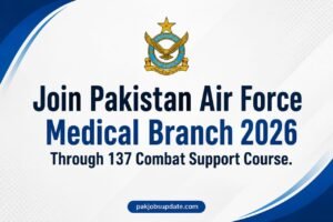 Join Pakistan Air Force Medical Branch 2026 Through 137 Combat Support Course.