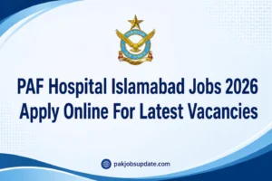 PAF Hospital Islamabad Jobs 2026 Apply Online For Latest Vacancies