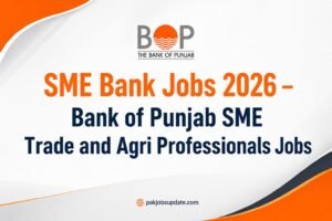 SME Bank Jobs 2026 – Bank of Punjab SME Trade and Agri Professionals Jobs