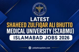 Latest Shaheed Zulfiqar Ali Bhutto Medical University (SZABMU) Islamabad Jobs 2026