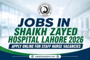 Jobs in Shaikh Zayed Hospital Lahore 2026 Apply Online For Staff Nurse Vacancies