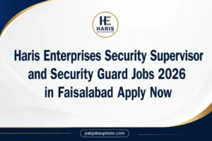 Haris Enterprises Security Supervisor and Security Guard Jobs 2026 in Faisalabad Apply Now
