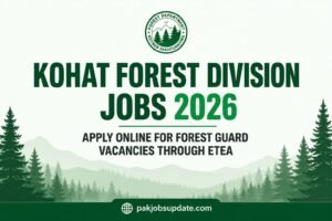 Kohat Forest Division Jobs 2026 Apply Online for Forest Guard Vacancies Through ETEA
